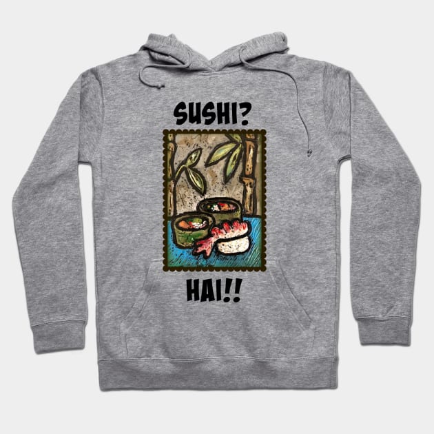 Sushi? Hai!! Hoodie by ArtisticEnvironments